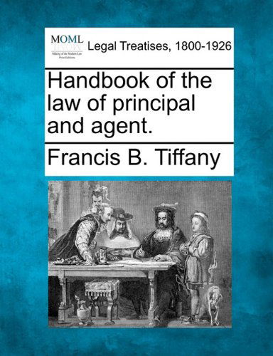 Cover for Francis B. Tiffany · Handbook of the Law of Principal and Agent. (Paperback Book) (2010)