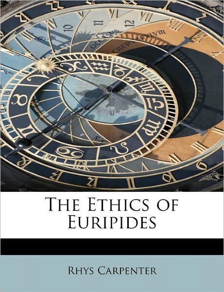 Cover for Rhys Carpenter · The Ethics of Euripides (Paperback Bog) (2011)