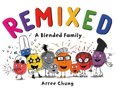 Remixed  A Blended Family - Arree Chung - Livros - Henry Holt & Company Inc - 9781250142740 - 15 de agosto de 2022