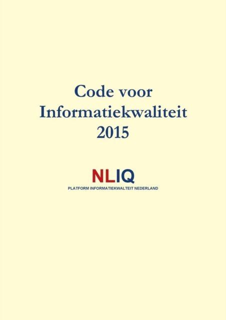 Cover for Nliq · Code Voor Informatiekwaliteit 2015 (Taschenbuch) [Dutch edition] (2014)