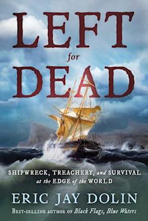 Cover for Eric Jay Dolin · Left for Dead: Shipwreck, Treachery, and Survival at the Edge of the World (Paperback Book) (2025)