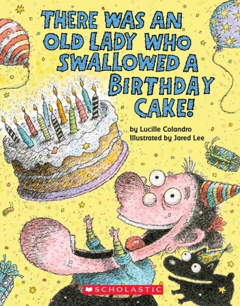 There Was an Old Lady Who Swallowed a Birthday Cake (Board Book) - Lucille Colandro - Books - Scholastic Inc. - 9781338253740 - March 26, 2019