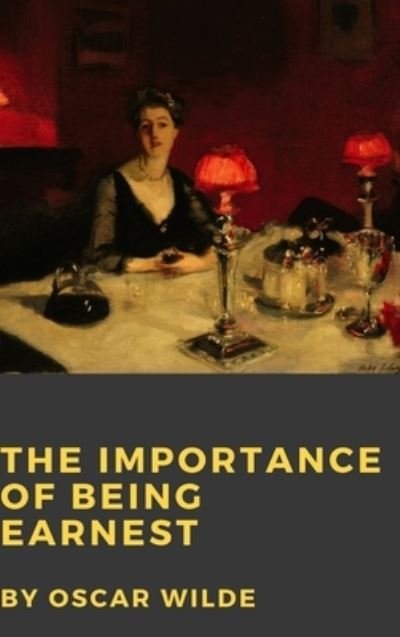 Cover for Oscar Wilde · The Importance of Being Earnest (Innbunden bok) (2016)