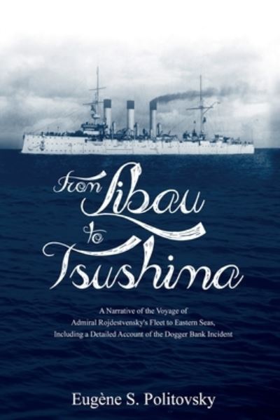 Eugène S Politovsky · From Libau to Tsushima (Paperback Book) (2021)