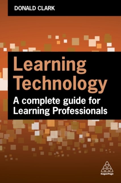 Cover for Donald Clark · Learning Technology: A Complete Guide for Learning Professionals (Paperback Bog) (2023)