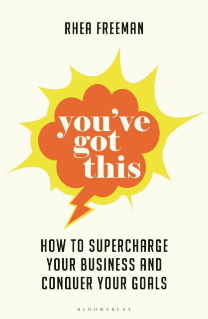 Cover for Rhea Freeman · You've Got This: How to supercharge  your business and conquer your goals (Paperback Book) (2025)