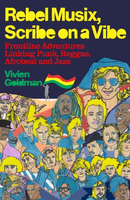 Rebel Musix, Scribe on a Vibe: Frontline Adventures Linking Punk, Reggae, Afrobeat and Jazz - Vivien Goldman - Böcker - Orion Publishing Co - 9781399601740 - 7 november 2024