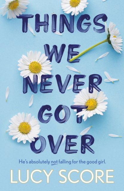 Cover for Lucy Score · Things We Never Got Over: the must-read romantic comedy and TikTok bestseller! - Knockemout Series (Taschenbuch) (2022)