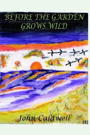 Cover for John Caldwell · Before the Garden Grows Wild (Innbunden bok) (2003)