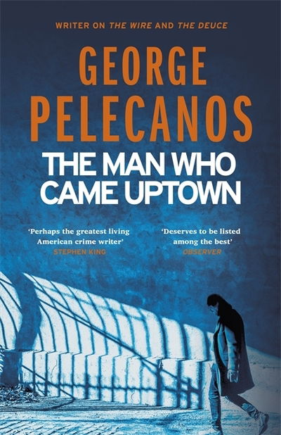 Cover for George Pelecanos · The Man Who Came Uptown: From Co-Creator of Hit HBO Show ‘We Own This City’ (Paperback Book) (2019)