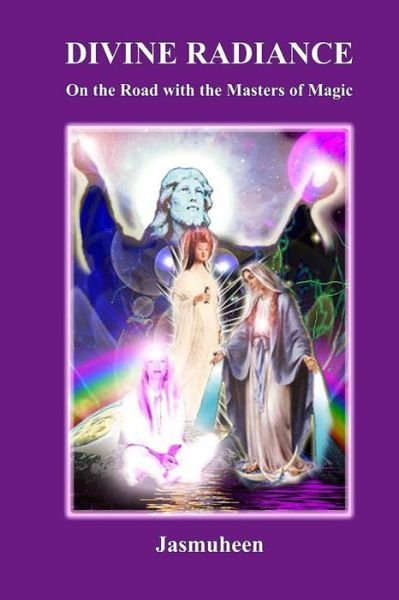 Divine Radiance - On the Road with the Masters of Magic - Jasmuheen - Livros - Lulu.com - 9781409252740 - 1 de junho de 2008