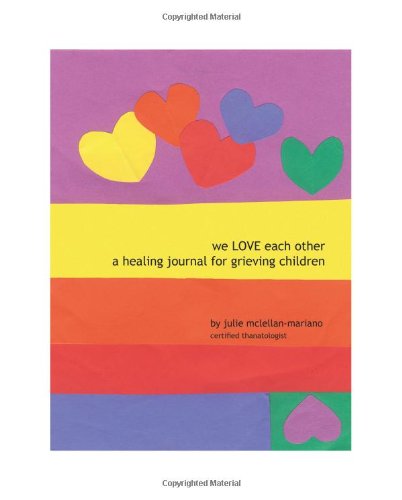Cover for Julie Mclellan-mariano · We Love Each Other: a Healing Journal for Grieving Children (Taschenbuch) (2009)
