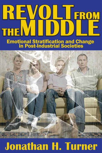 Cover for Jonathan H. Turner · Revolt from the Middle: Emotional Stratification and Change in Post-Industrial Societies (Hardcover Book) (2014)