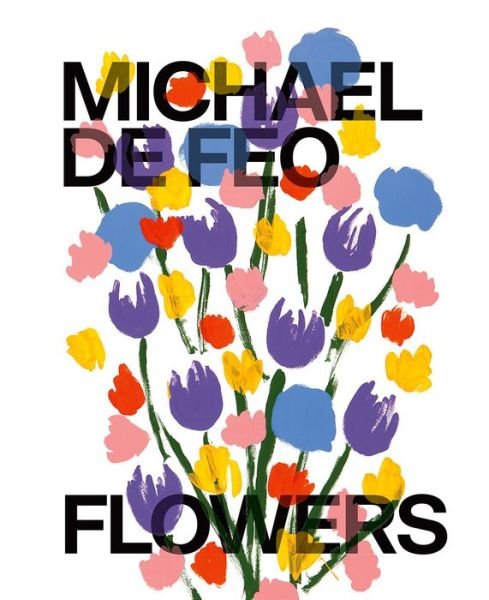 Cover for Michael De Feo · Michael De Feo: Flowers (Hardcover Book) (2019)