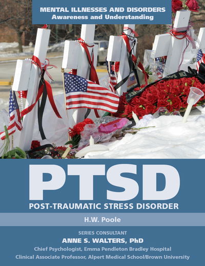 Post-Traumatic Stress Disorder - Mental Illnesses and Disorders: Awareness and Understanding - H.W. Poole - Książki - Mason Crest Publishers - 9781422233740 - 1 września 2015