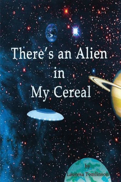 Cover for Tomlinson Lauresa · There's an Alien in My Cereal (Paperback Book) (2018)