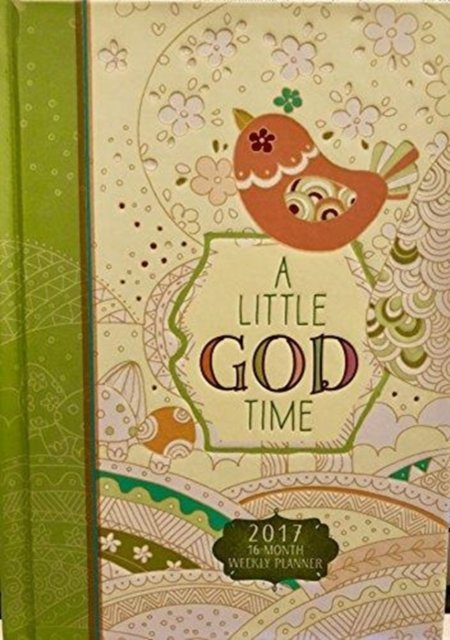 Cover for Broadstreet Publishing · A 2017 16-Month Weekly Planner: Little God Time (Hardcover bog) (2016)