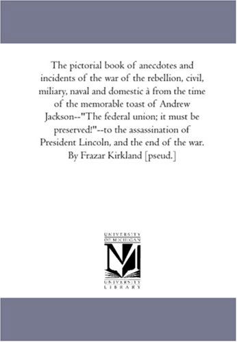 Cover for Richard Miller] [devens · The Pictorial Book of Anecdotes and Incidents of the War of the Rebellion, Civil, Military, Naval and Domestic ...from the Time of the Memorable Toast ... ... to the Assassination of President Linc (Paperback Book) (2006)