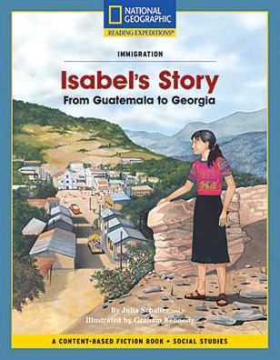 Cover for National Geographic Learning · Content-Based Chapter Books Fiction (Social Studies: Immigration): Isabel's Story: From Guatemala to Georgia (Paperback Book) (2007)