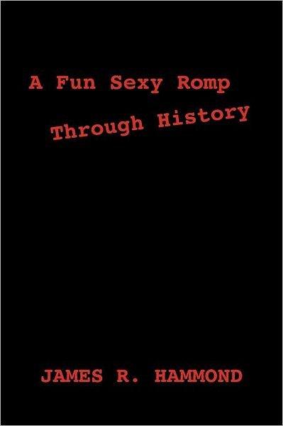 Cover for James Hammond · A Fun Sexy Romp Through History (Paperback Book) (2011)