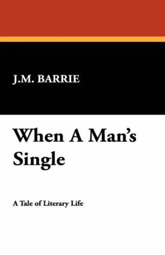 Cover for James Matthew Barrie · When a Man's Single (Hardcover Book) (2007)