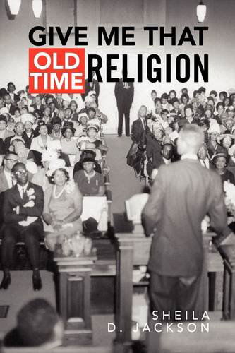 Cover for Sheila D. Jackson · Give Me That Old Time Religion (Hardcover Book) (2009)
