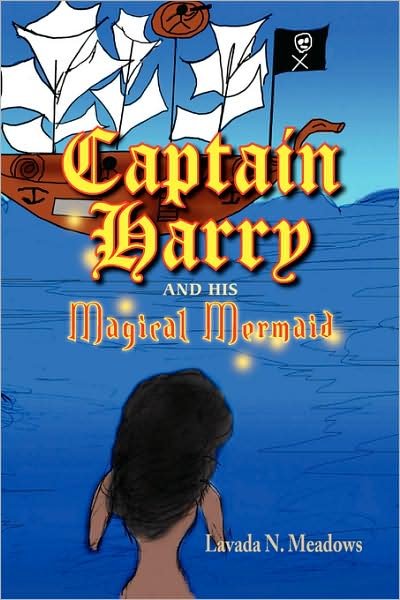 Cover for Lavada N Meadows · Captain Harry and His Magical Mermaid (Paperback Book) (2008)