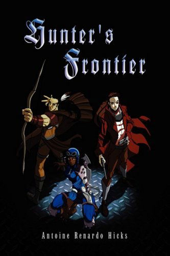 Cover for Antoine Renardo Hicks · Hunter's Frontier (Hardcover Book) (2009)