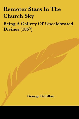 Cover for George Gilfillan · Remoter Stars in the Church Sky: Being a Gallery of Uncelebrated Divines (1867) (Paperback Book) (2008)