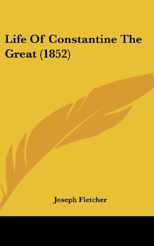 Cover for Joseph Fletcher · Life of Constantine the Great (1852) (Hardcover Book) (2008)