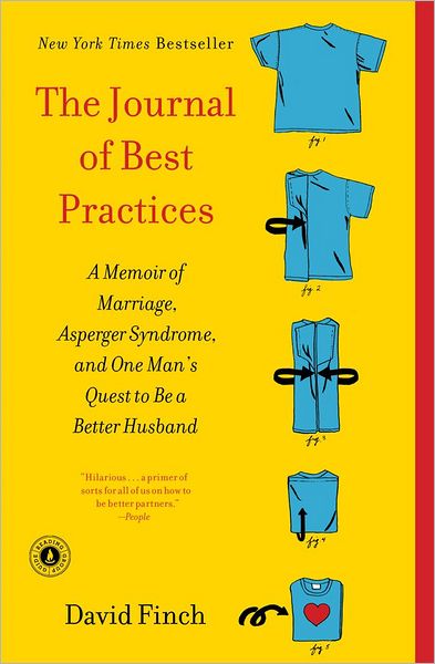 The Journal of Best Practices: A Memoir of Marriage, Asperger Syndrome, and One Man's Quest to Be a Better Husband - David Finch - Bücher - Scribner - 9781439189740 - 9. Oktober 2012