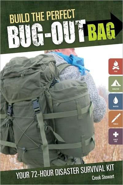 Build the Perfect Bug Out Bag: Your 72-Hour Disaster Survival Kit - Creek Stewart - Books - F&W Publications Inc - 9781440318740 - May 18, 2012