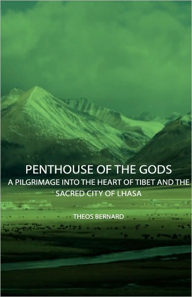 Cover for Theos Bernard · Penthouse Of The Gods - A Pilgrimage Into The Heart Of Tibet And The Sacred City of Lhasa (Hardcover Book) (2008)