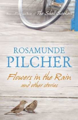 Flowers in the Rain - Rosamunde Pilcher - Bøger - Hodder & Stoughton - 9781444761740 - 28. februar 2013