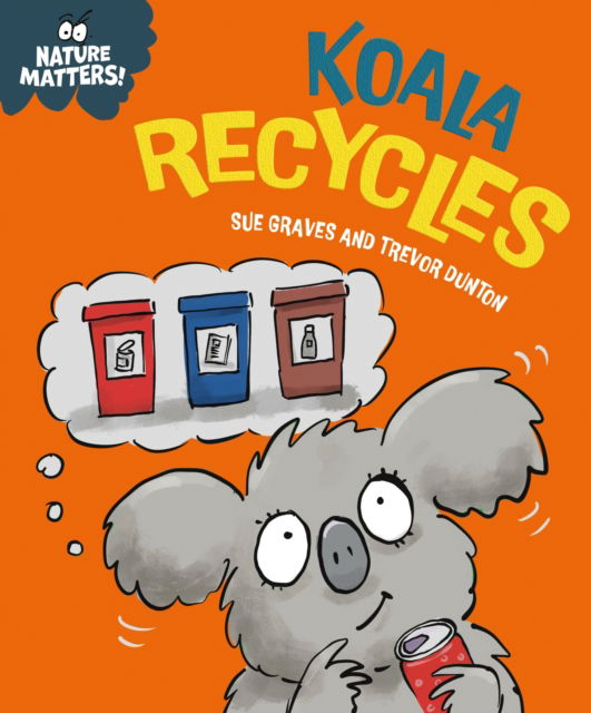 Cover for Sue Graves · Nature Matters: Koala Recycles - Nature Matters (Inbunden Bok) (2025)