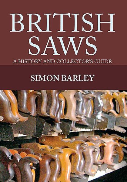 Cover for Simon Barley · British Saws: A History and Collector's Guide (Taschenbuch) (2016)