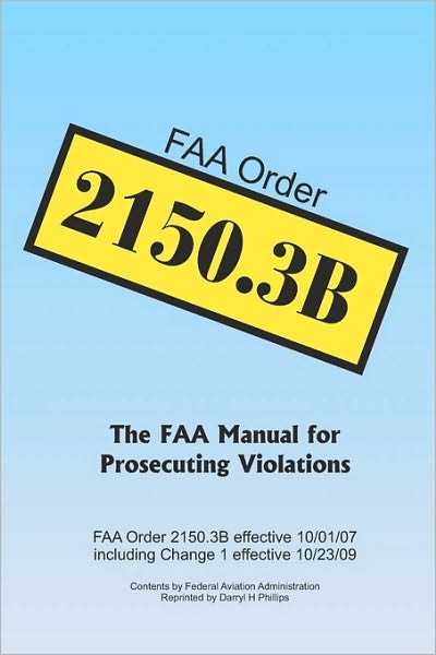 Cover for Federal Aviation Administration · Faa Order 2150.3b: the Faa Manual for Prosecuting Violations (Pocketbok) [Reprint edition] (2010)