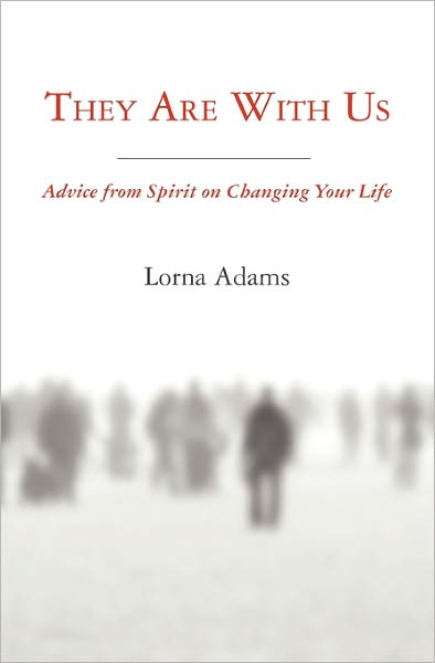 Cover for Lorna Adams · They Are with Us: Advice from Spirit on Changing Your Life. (Paperback Book) (2011)