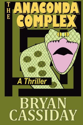 Cover for Bryan Cassiday · The Anaconda Complex (Taschenbuch) [1st edition] (2011)