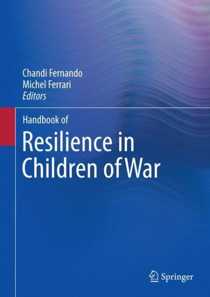 Cover for Chandi Fernando · Handbook of Resilience in Children of War (Innbunden bok) [2013 edition] (2013)