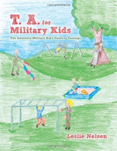 Cover for Leslie Nelson · T. A. for Military Kids: The Awesome Military Kid's Guide to Feelings (Paperback Book) (2014)