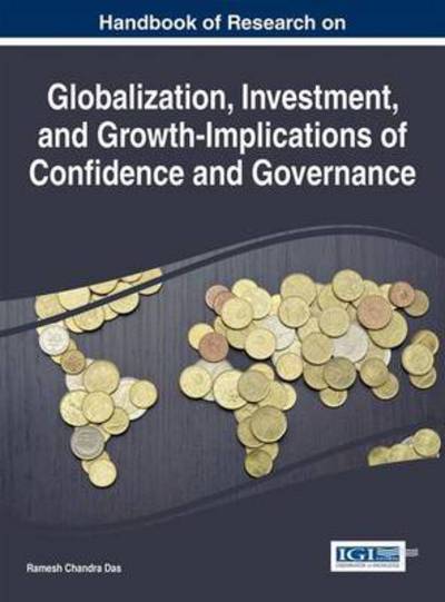 Cover for Ramesh Chandra Das · Handbook of Research on Globalization, Investment, and Growth-implications of Confidence and Governance (Hardcover Book) (2015)