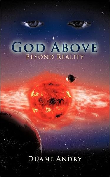 Cover for Duane Andry · God Above: Beyond Reality (Paperback Bog) (2011)