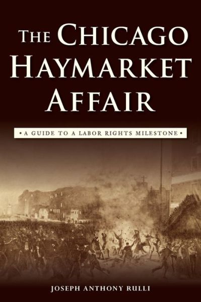 Cover for Joseph Anthony Rulli · The Chicago Haymarket Affair (Paperback Book) (2016)