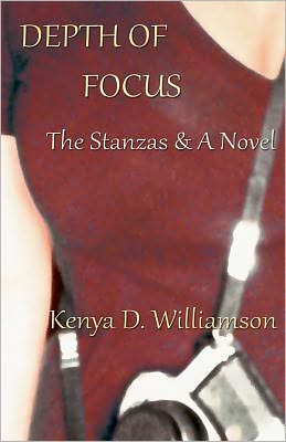 Cover for Kenya D Williamson · Depth of Focus: the Stanzas &amp; a Novel (Paperback Book) (2012)