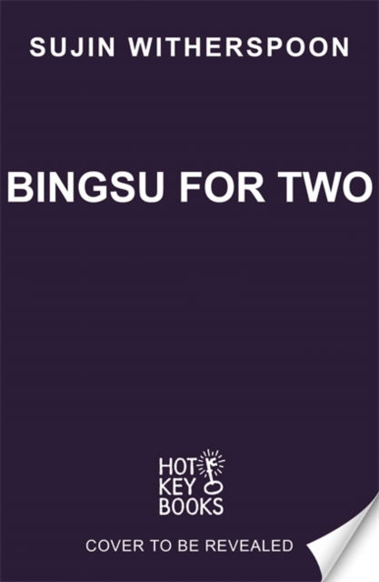 Cover for Sujin Witherspoon · Bingsu for Two: An outrageously charming Korean-American coffee shop romcom (Paperback Book) (2025)