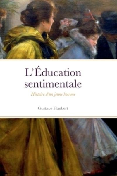 Cover for Gustave Flaubert · L' Éducation sentimentale (Hardcover Book) (2022)