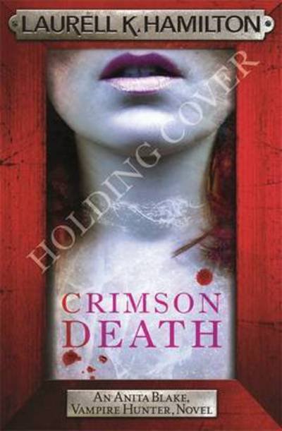 Cover for Laurell K. Hamilton · Crimson Death - Anita Blake, Vampire Hunter, Novels (Hardcover Book) (2016)