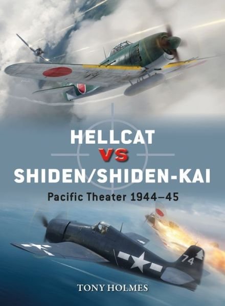 Cover for Tony Holmes · Hellcat vs Shiden / Shiden-Kai: Pacific Theater 1944–45 - Duel (Pocketbok) (2019)