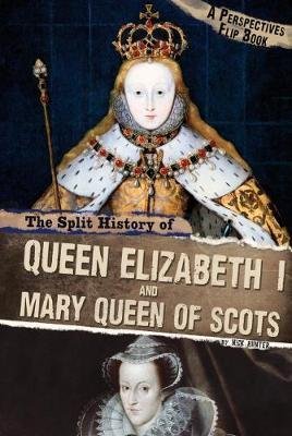 Cover for Nick Hunter · The Split History of Queen Elizabeth I and Mary, Queen of Scots: A Perspectives Flip Book - Perspectives Flip Books (Pocketbok) (2017)